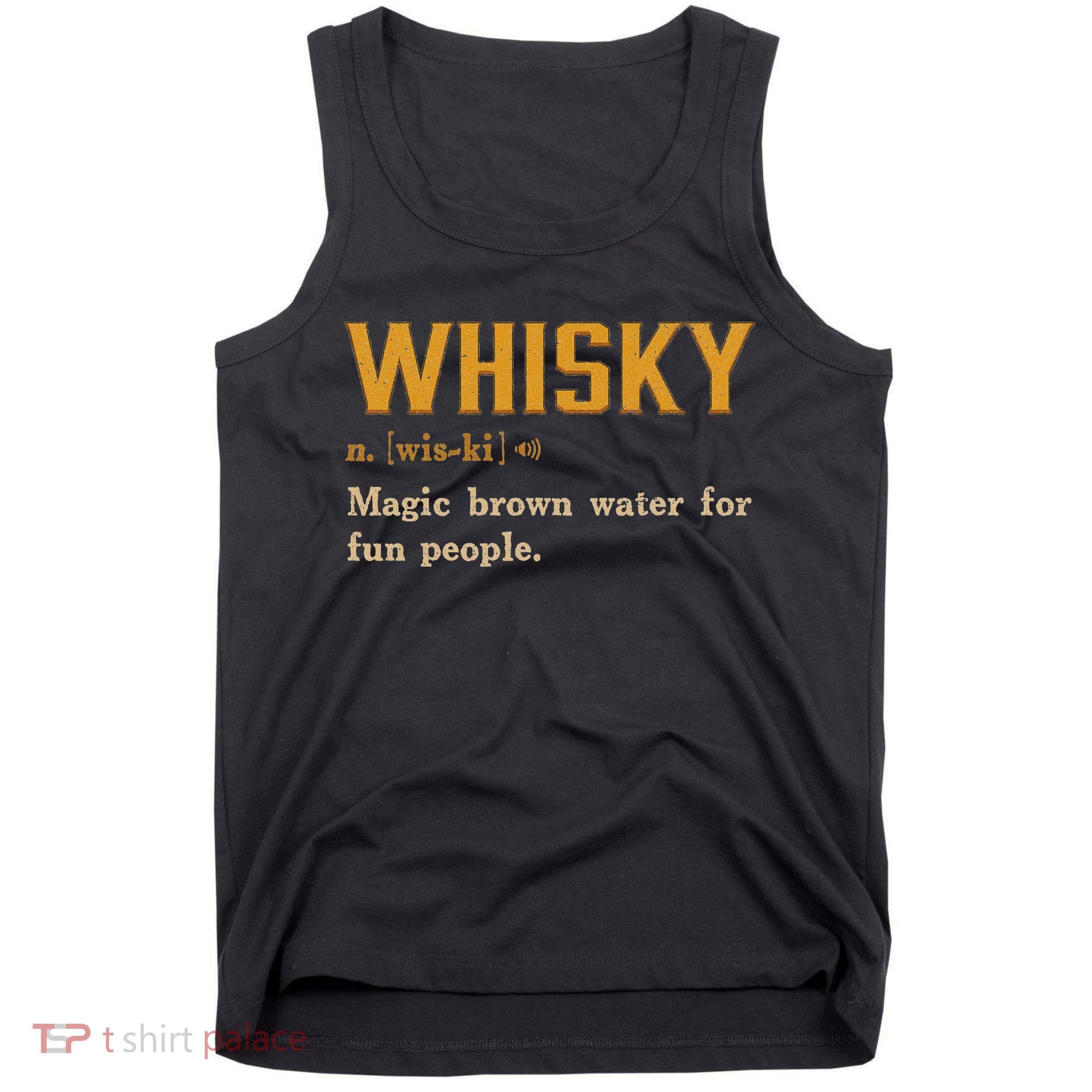 Whiskey Definition Magic Brown Water For Fun People Tank Top