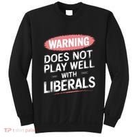 Warning Does Not Play Well With Liberals Sweatshirt thumb 0