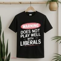 Warning Does Not Play Well With Liberals T-Shirt thumb 2