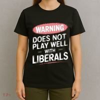 Warning Does Not Play Well With Liberals T-Shirt thumb 4