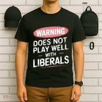 Warning Does Not Play Well With Liberals T-Shirt thumb 6