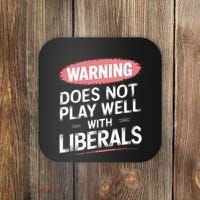 Warning Does Not Play Well With Liberals Coaster thumb 0