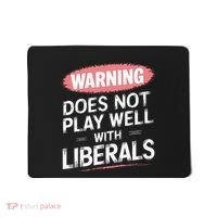 Warning Does Not Play Well With Liberals Mousepad thumb 0