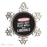 Warning Does Not Play Well With Liberals Ornament thumb 0