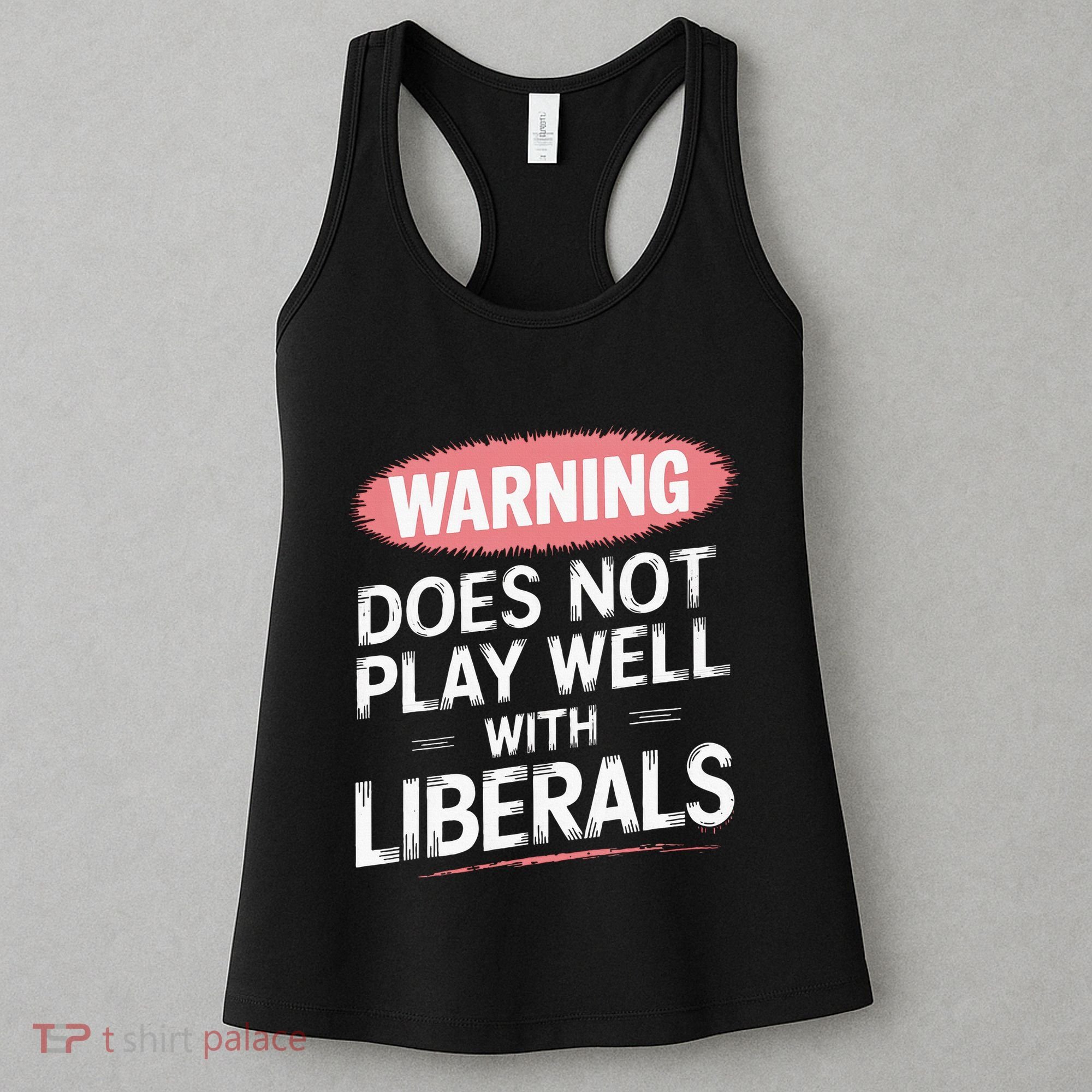 Warning Does Not Play Well With Liberals Women's Tank Top