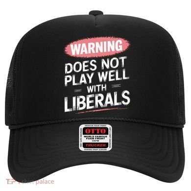 Warning Does Not Play Well With Liberals Hat
