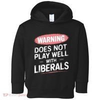 Warning Does Not Play Well With Liberals Toddler Hoodie thumb 0