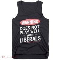 Warning Does Not Play Well With Liberals Tank Top thumb 0