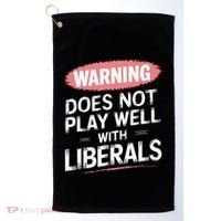 Warning Does Not Play Well With Liberals Golf Towel thumb 0