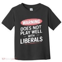 Warning Does Not Play Well With Liberals Toddler T-Shirt thumb 0