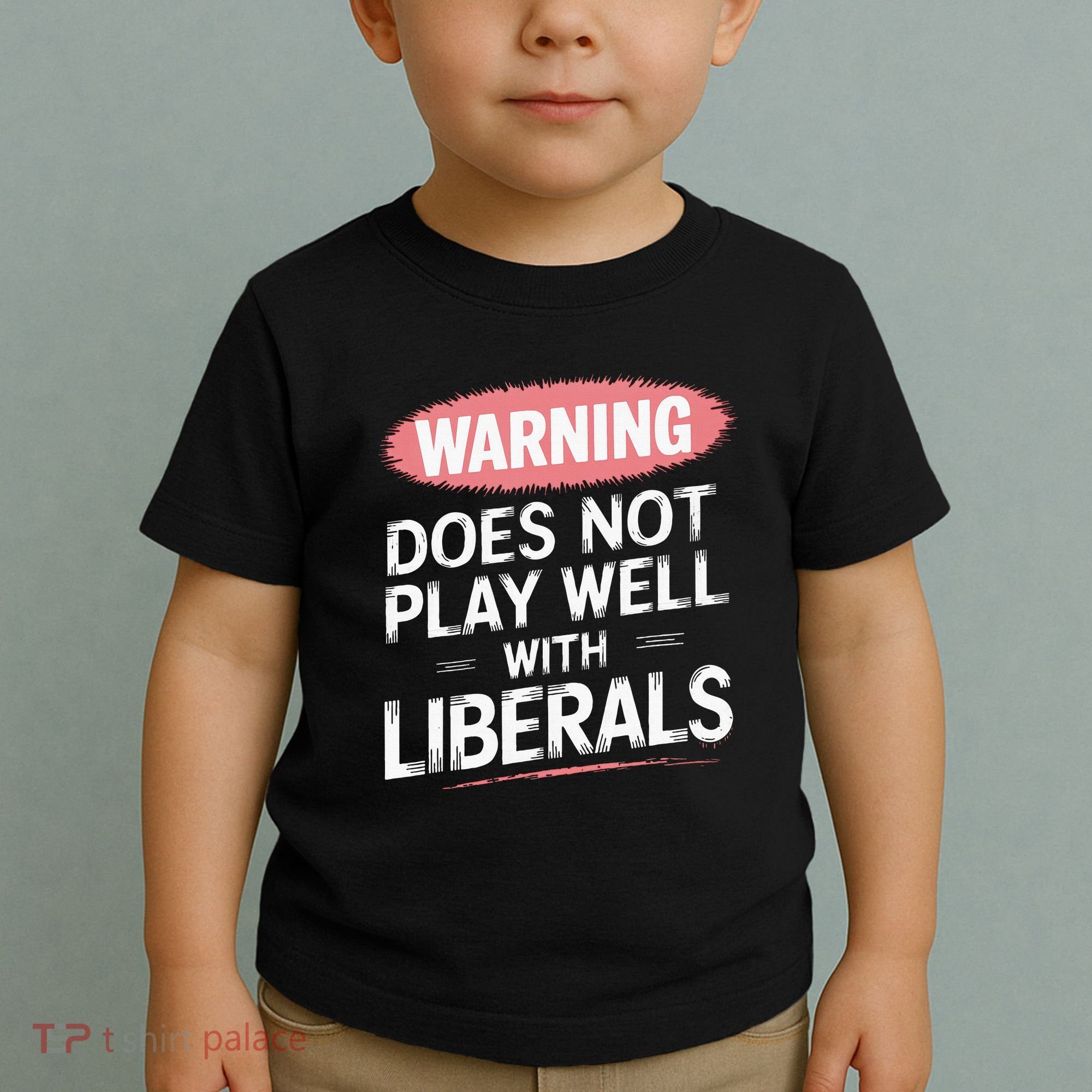 Warning Does Not Play Well With Liberals Toddler T-Shirt