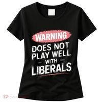 Warning Does Not Play Well With Liberals Women's T-Shirt thumb 0