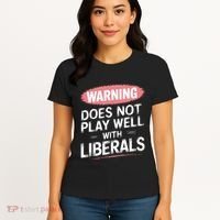 Warning Does Not Play Well With Liberals Women's T-Shirt thumb 4