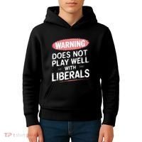 Warning Does Not Play Well With Liberals Kids Hoodie thumb 4