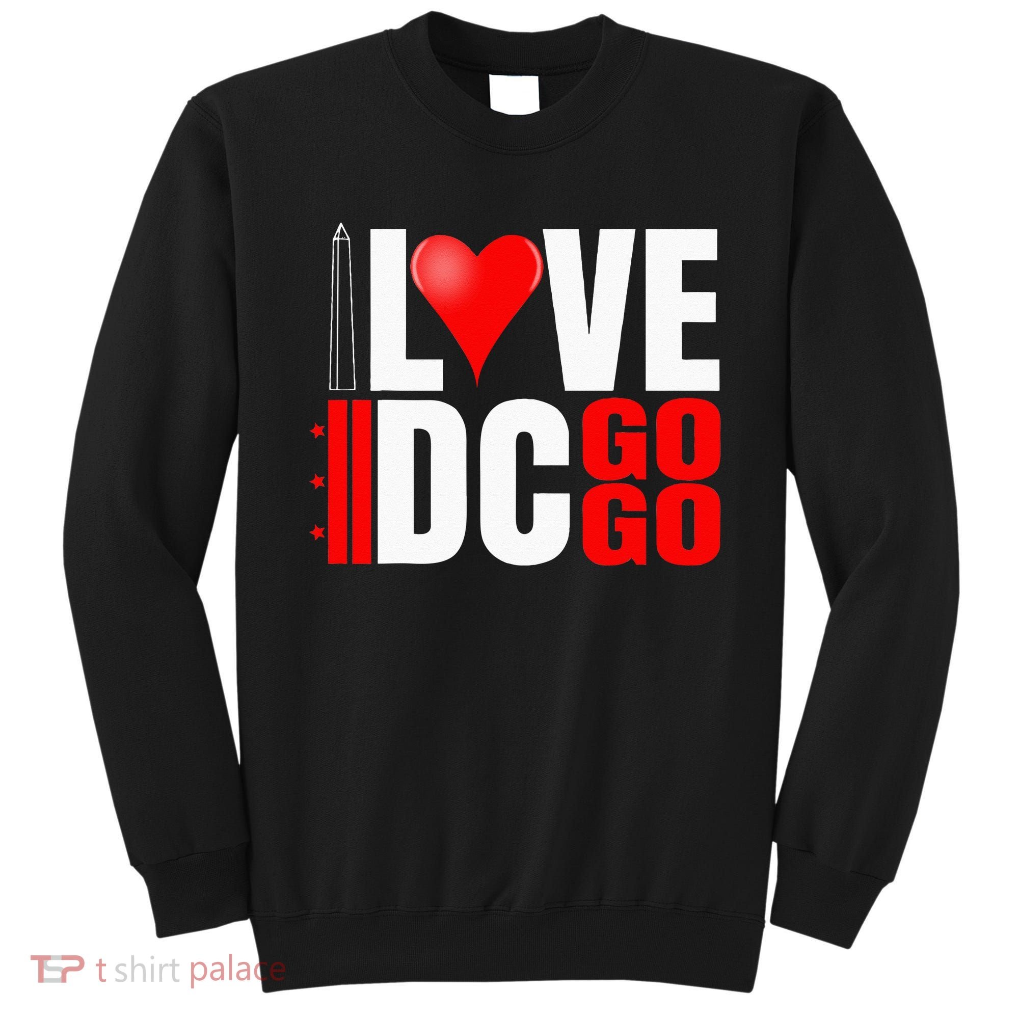 Washington DC Nations Capitol I Love Go Go Music Sweatshirt