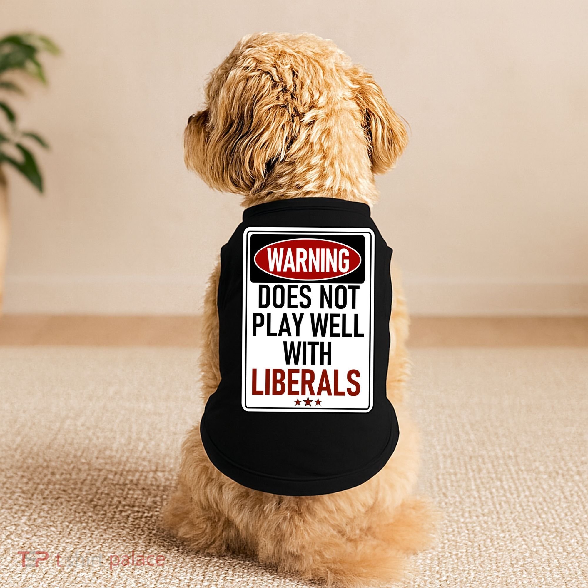 WARNING Does Not Play Well With LIBERALS Doggie Tank