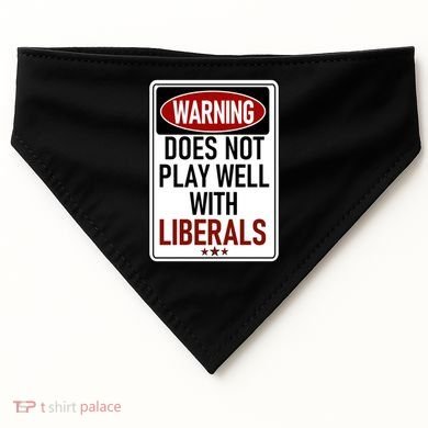 WARNING Does Not Play Well With LIBERALS USA-Made Doggie Bandana