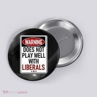 WARNING Does Not Play Well With LIBERALS Button thumb 0