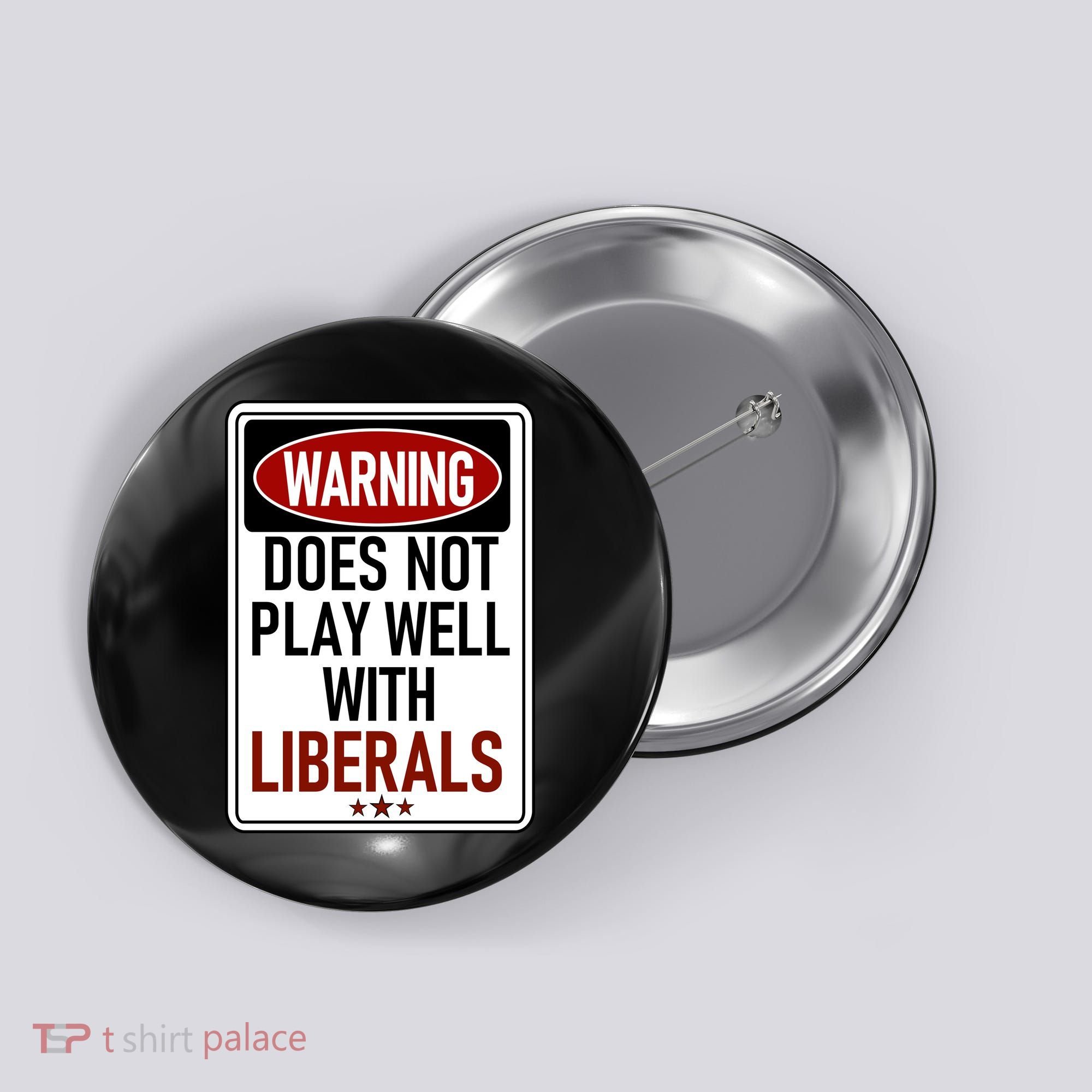 WARNING Does Not Play Well With LIBERALS Button
