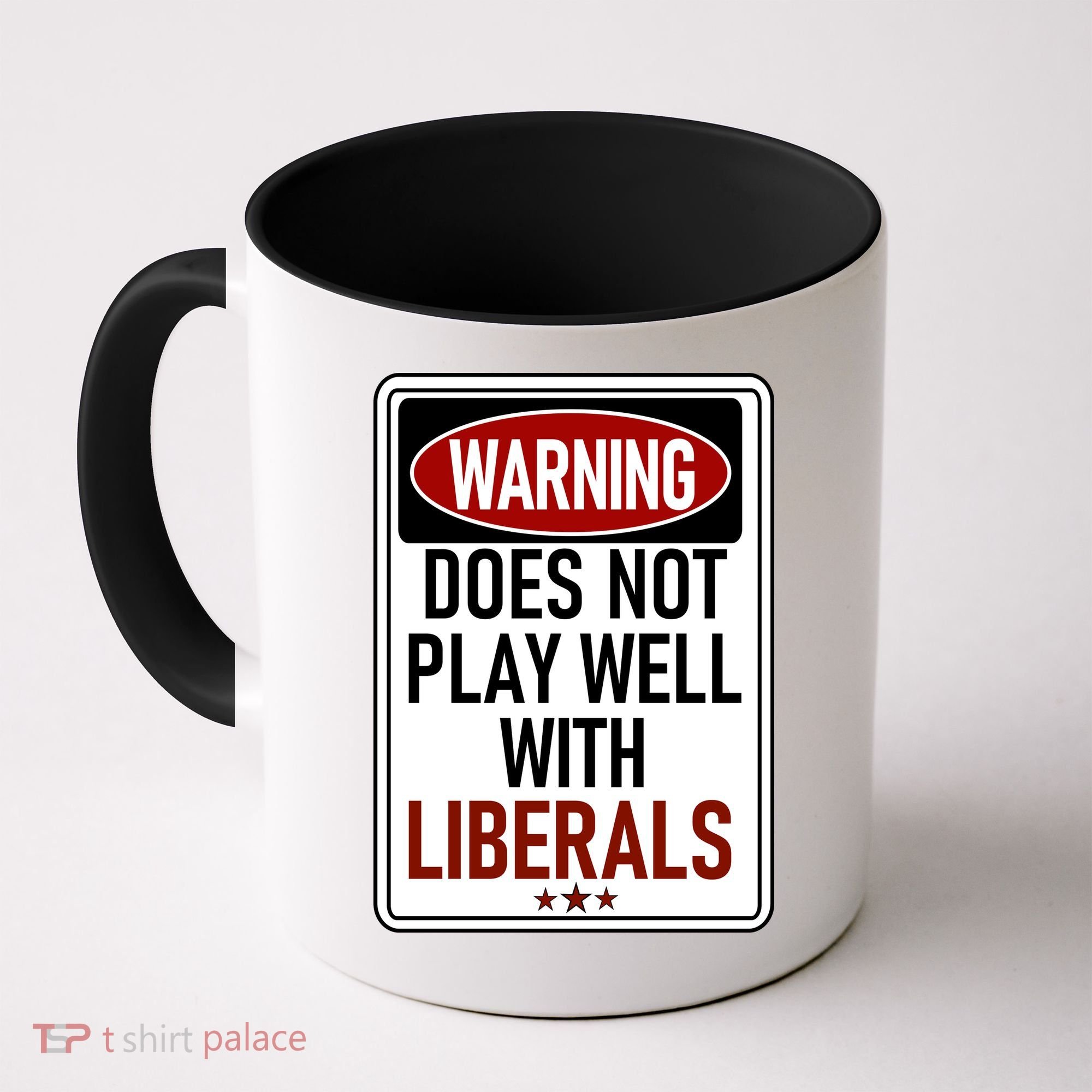WARNING Does Not Play Well With LIBERALS Coffee Mug