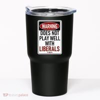 WARNING Does Not Play Well With LIBERALS Tumbler thumb 0