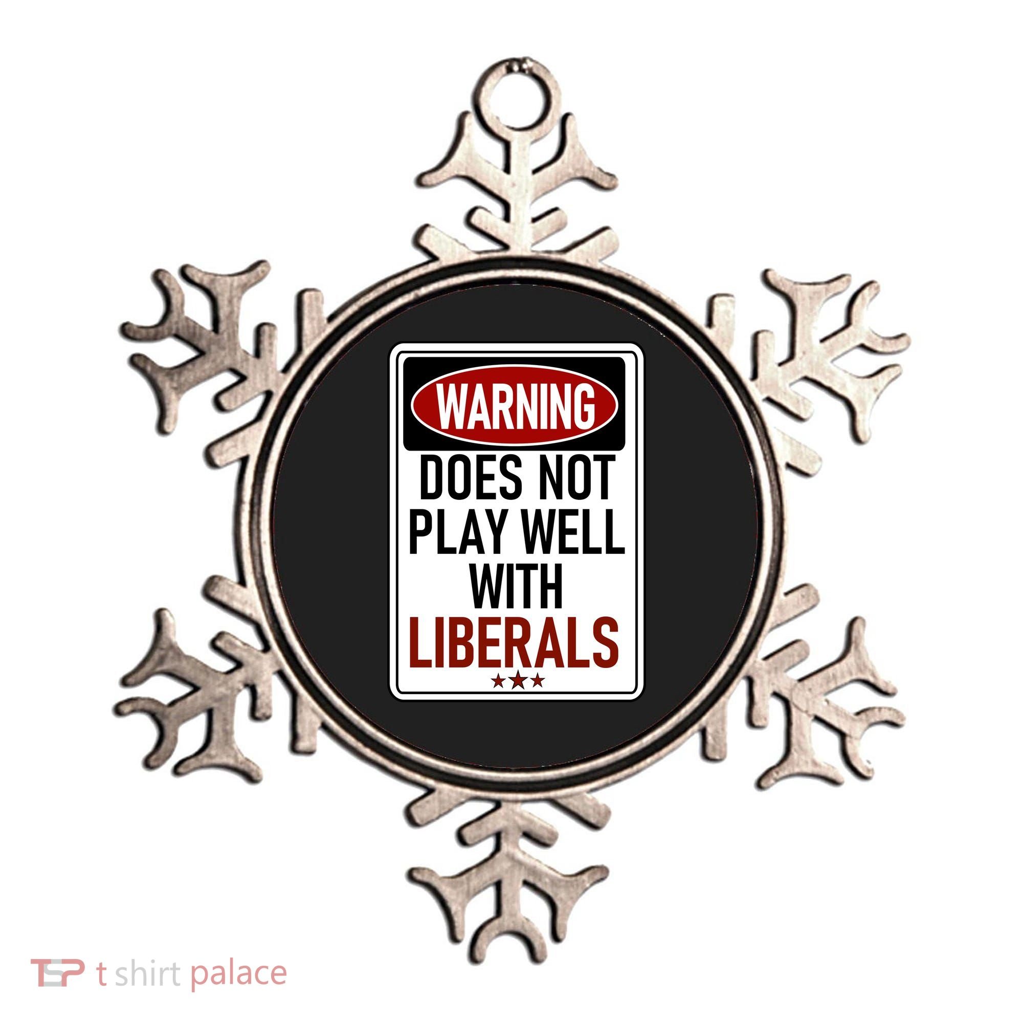 WARNING Does Not Play Well With LIBERALS Ornament