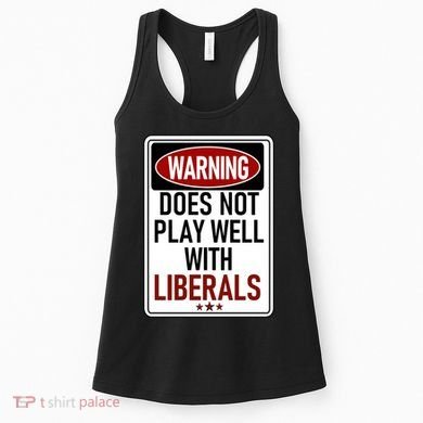 WARNING Does Not Play Well With LIBERALS Women's Tank Top
