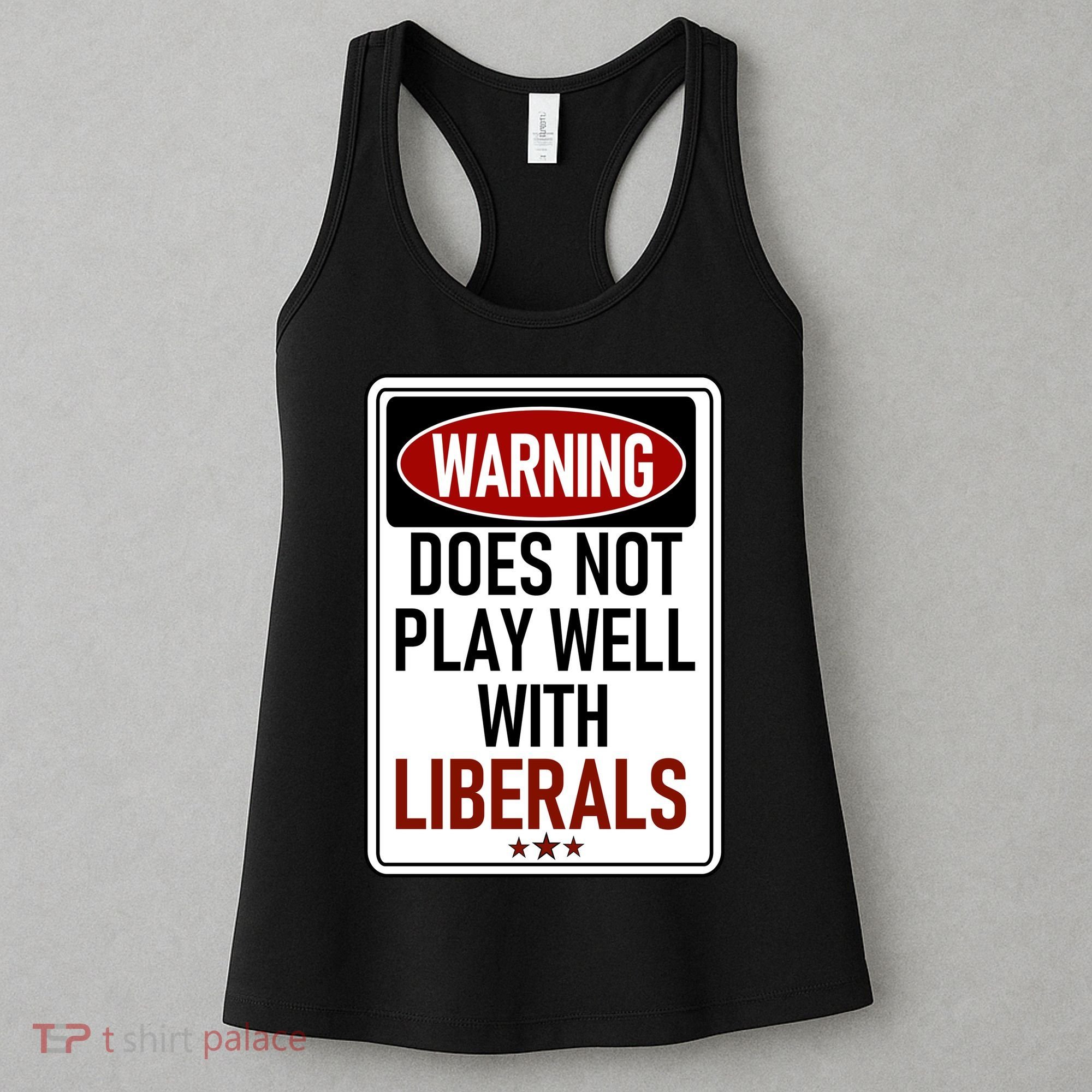 WARNING Does Not Play Well With LIBERALS Women's Tank Top