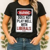WARNING Does Not Play Well With LIBERALS Women's T-Shirt thumb 2