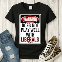WARNING Does Not Play Well With LIBERALS Women's T-Shirt thumb 3
