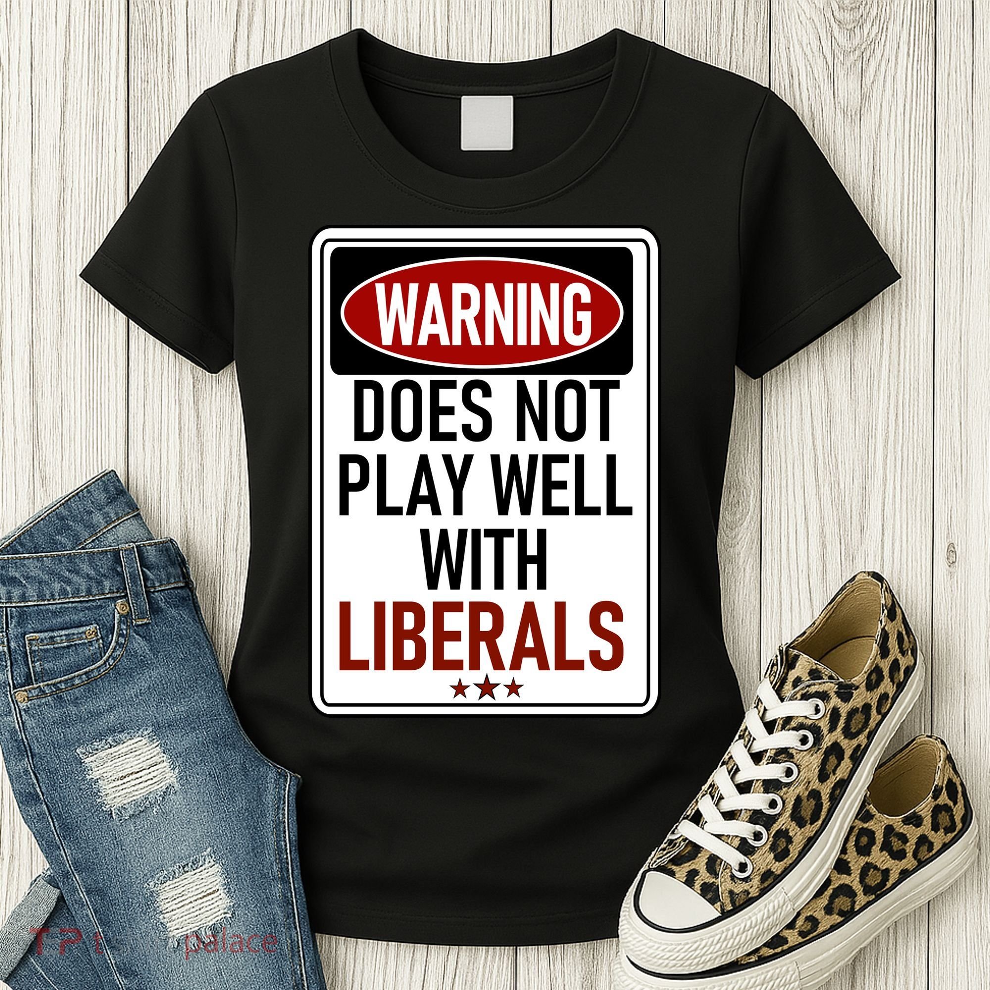 WARNING Does Not Play Well With LIBERALS Women's T-Shirt