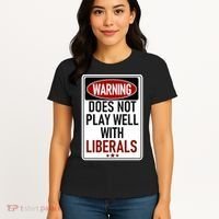 WARNING Does Not Play Well With LIBERALS Women's T-Shirt thumb 4