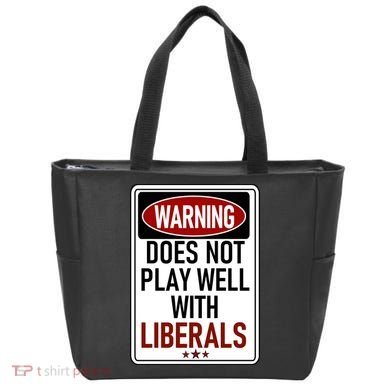 WARNING Does Not Play Well With LIBERALS Tote Bag
