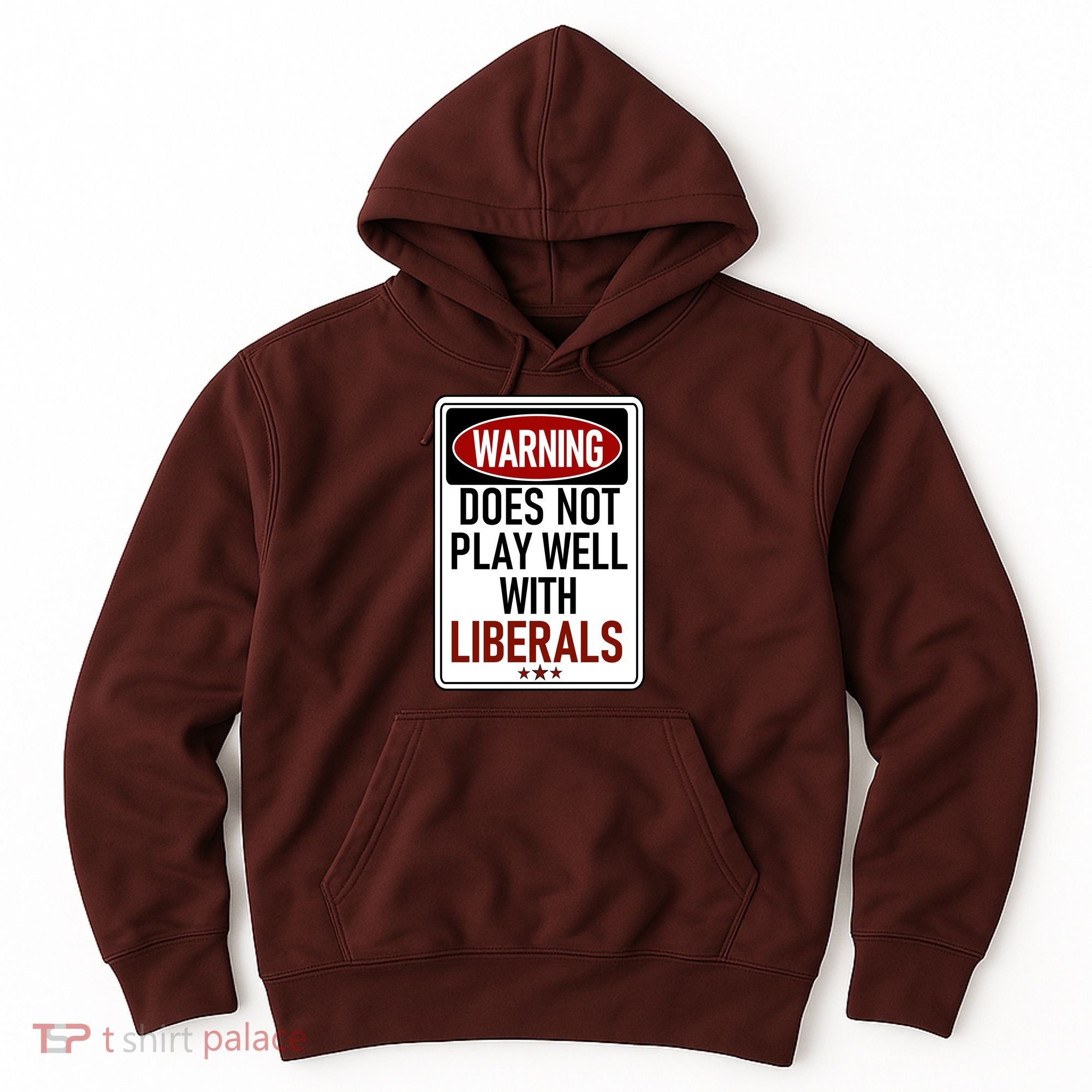 WARNING Does Not Play Well With LIBERALS Hoodie
