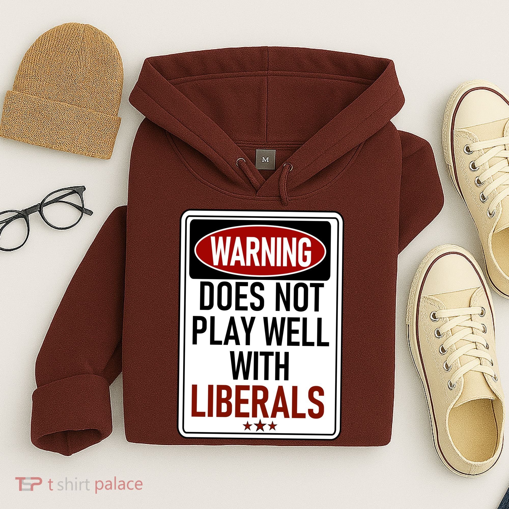 WARNING Does Not Play Well With LIBERALS Hoodie
