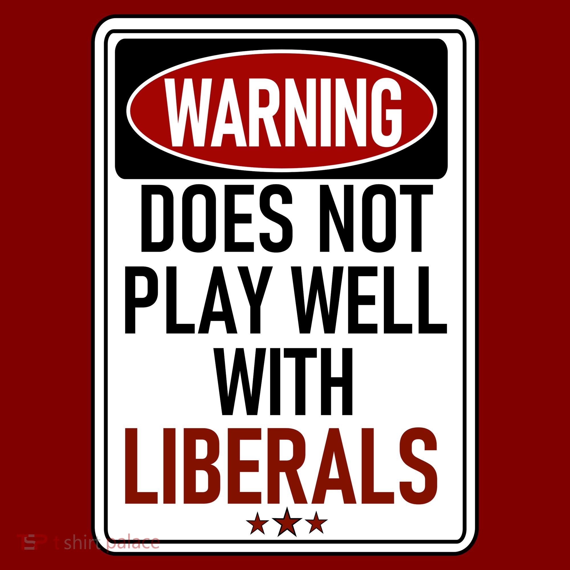 WARNING Does Not Play Well With LIBERALS Sweatshirt