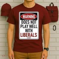 WARNING Does Not Play Well With LIBERALS T-Shirt thumb 6
