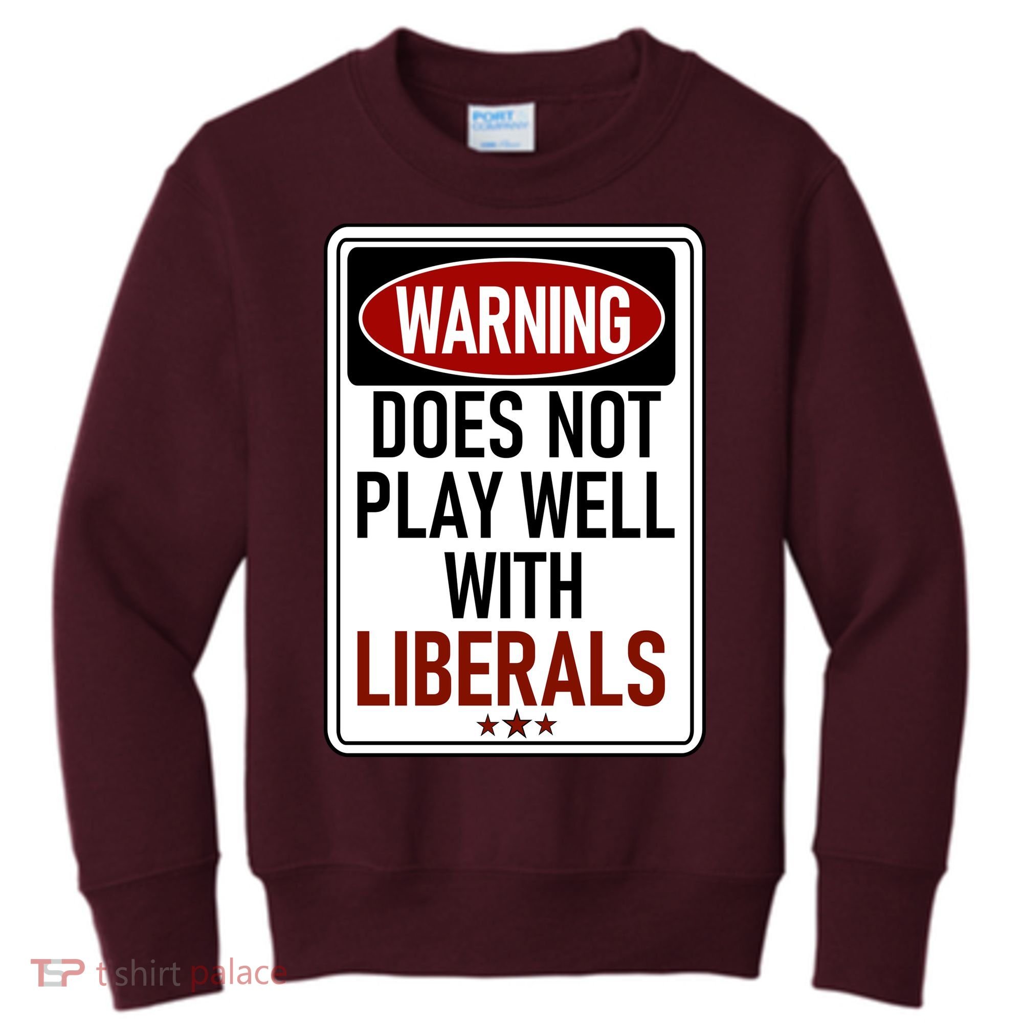 WARNING Does Not Play Well With LIBERALS Kids Sweatshirt
