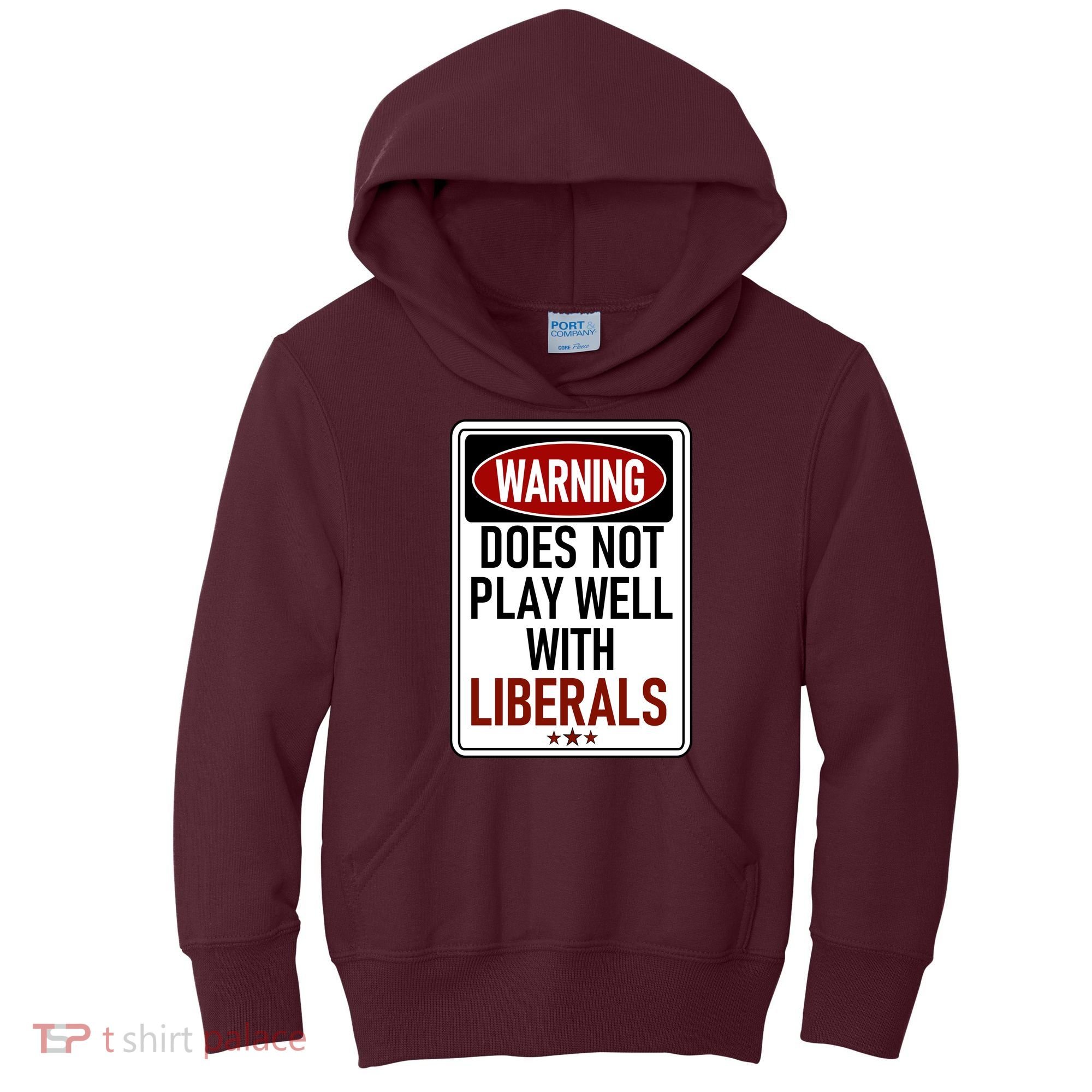WARNING Does Not Play Well With LIBERALS Kids Hoodie