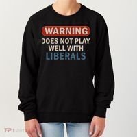 Warning Does Not Play Well With Liberals Women's Sweatshirt thumb 0