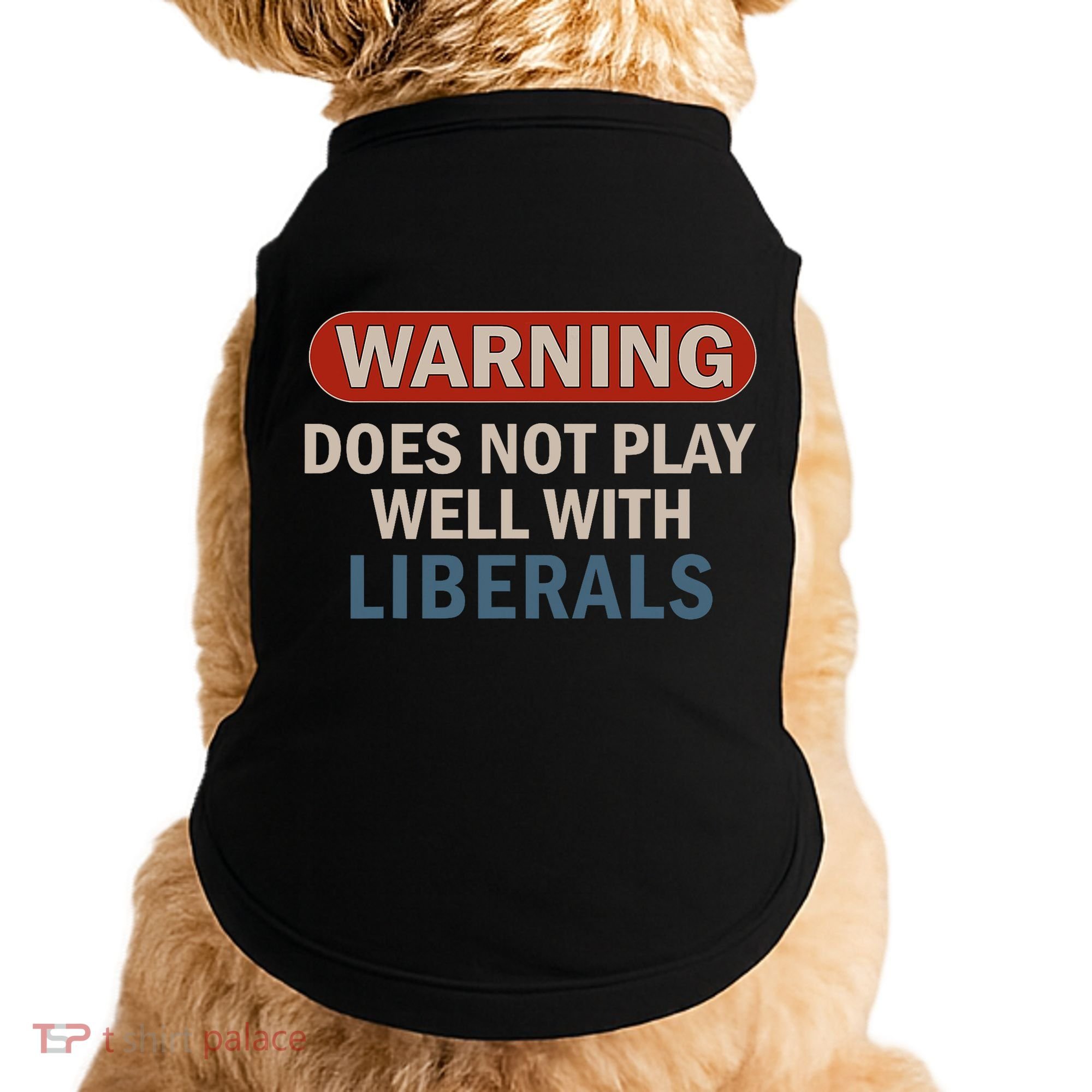 Warning Does Not Play Well With Liberals Doggie Tank