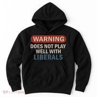 Warning Does Not Play Well With Liberals Hoodie thumb 0