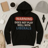 Warning Does Not Play Well With Liberals Hoodie thumb 3