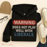 Warning Does Not Play Well With Liberals Hoodie thumb 4