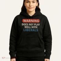 Warning Does Not Play Well With Liberals Hoodie thumb 5