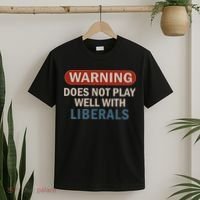 Warning Does Not Play Well With Liberals T-Shirt thumb 2
