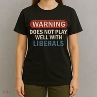 Warning Does Not Play Well With Liberals T-Shirt thumb 4