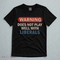 Warning Does Not Play Well With Liberals T-Shirt thumb 5