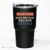 Warning Does Not Play Well With Liberals Tumbler thumb 0