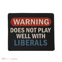 Warning Does Not Play Well With Liberals Mousepad thumb 0